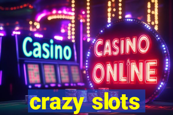 crazy slots