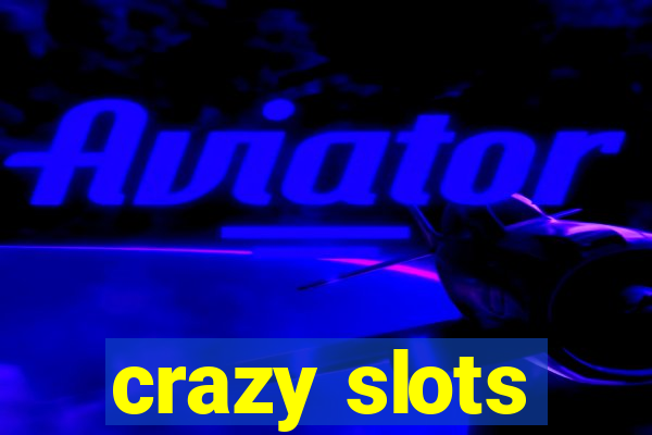 crazy slots