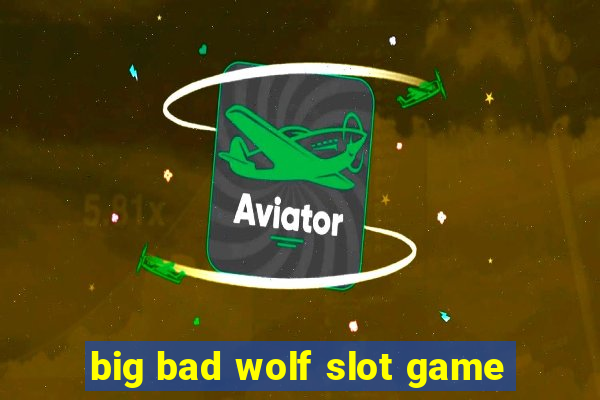 big bad wolf slot game