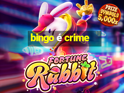 bingo é crime