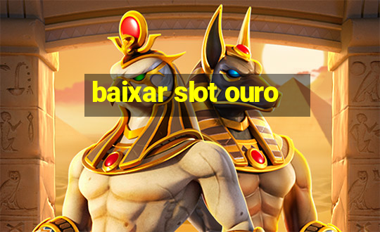 baixar slot ouro