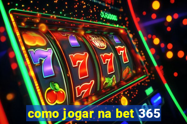 como jogar na bet 365