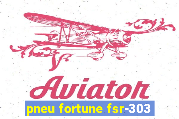 pneu fortune fsr-303