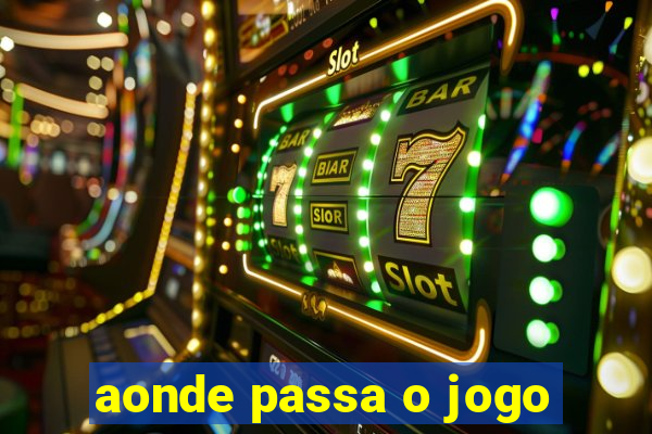 aonde passa o jogo