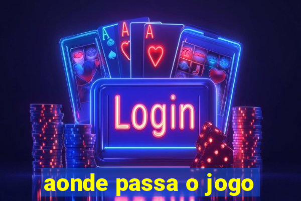 aonde passa o jogo