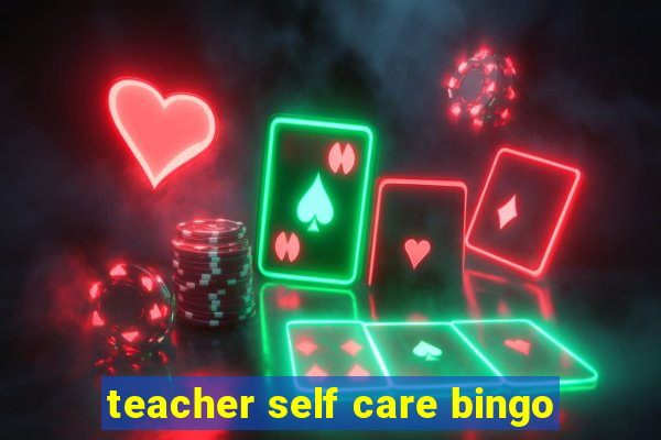 teacher self care bingo