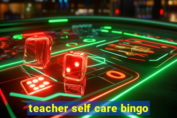 teacher self care bingo