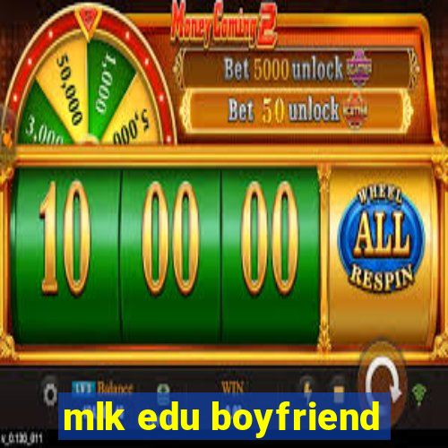 mlk edu boyfriend