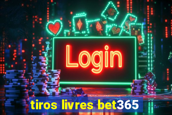 tiros livres bet365