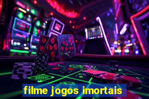 filme jogos imortais