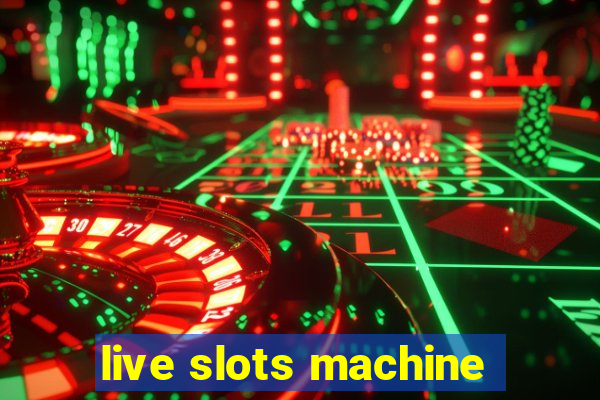 live slots machine