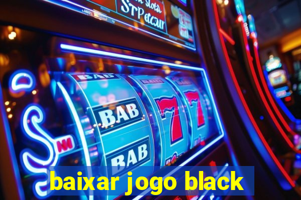 baixar jogo black