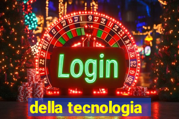 della tecnologia