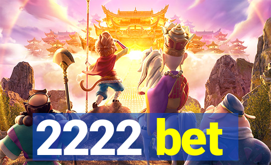 2222 bet