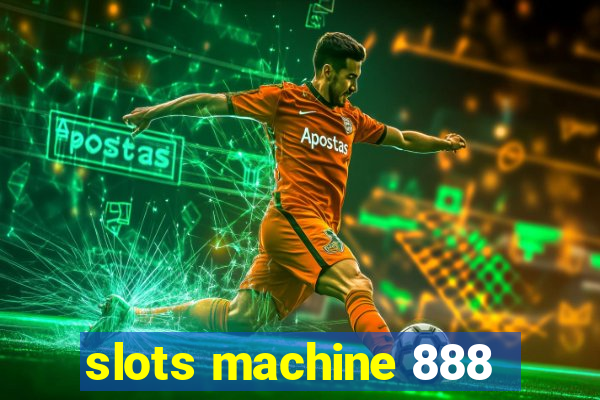 slots machine 888