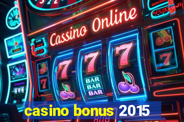 casino bonus 2015