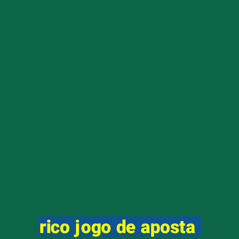 rico jogo de aposta