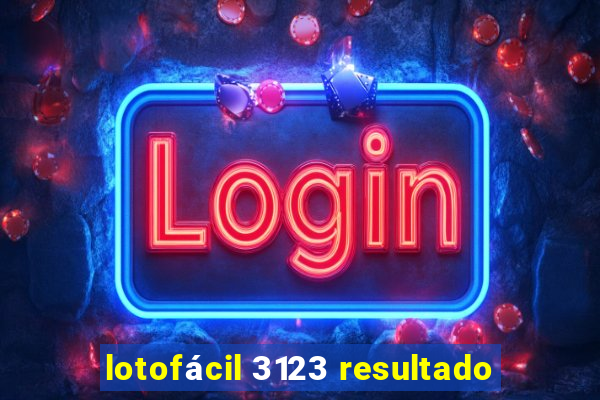 lotofácil 3123 resultado