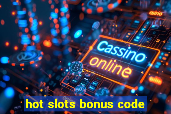 hot slots bonus code