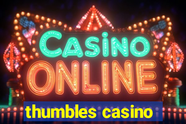 thumbles casino