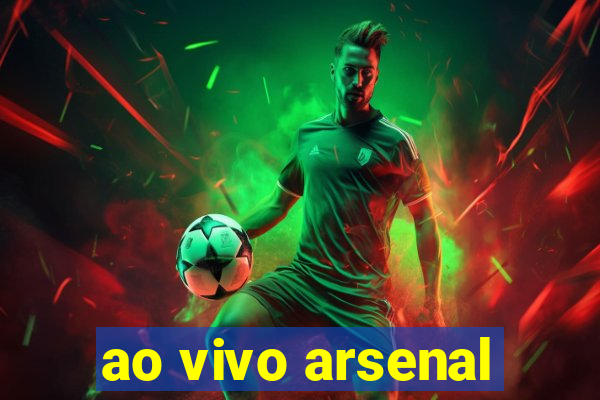 ao vivo arsenal