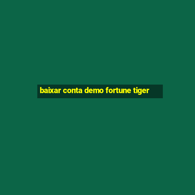 baixar conta demo fortune tiger