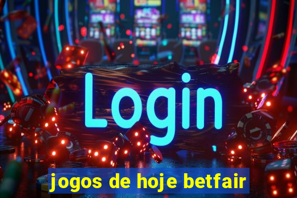 jogos de hoje betfair