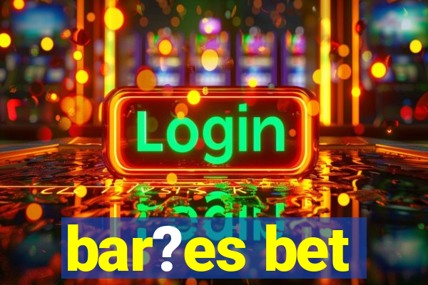 bar?es bet