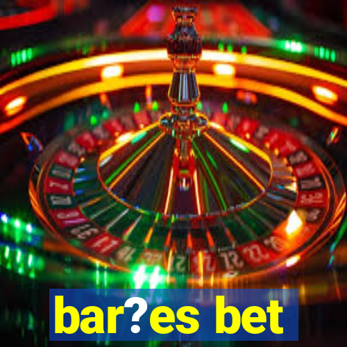 bar?es bet