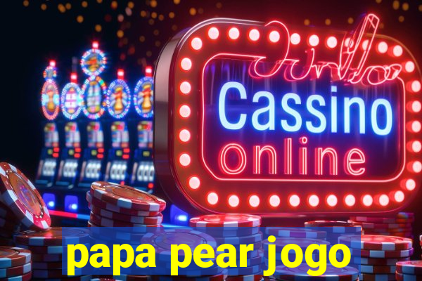 papa pear jogo