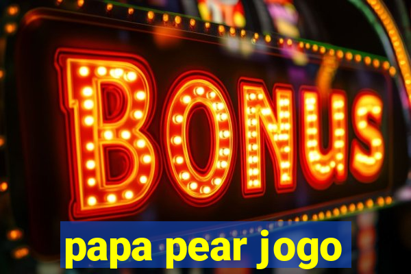 papa pear jogo