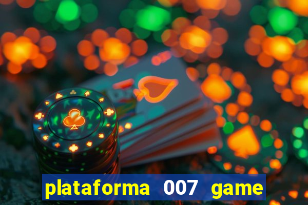 plataforma 007 game é confiável