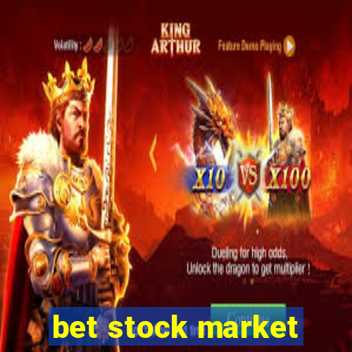 bet stock market