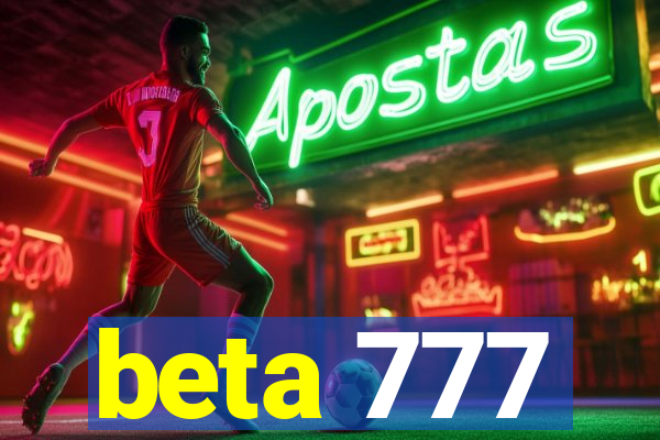 beta 777