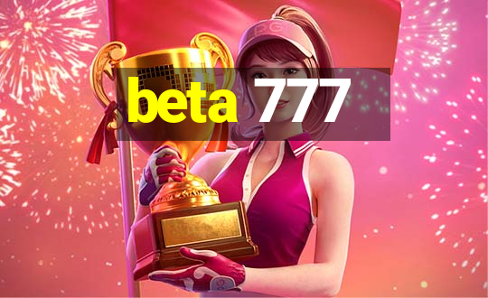 beta 777