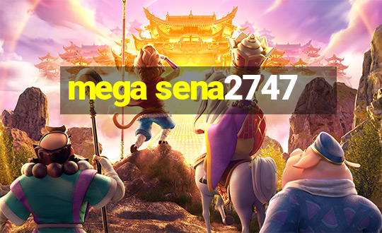 mega sena2747