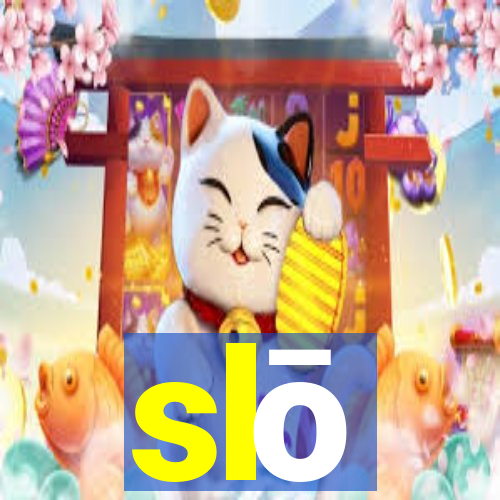 slō