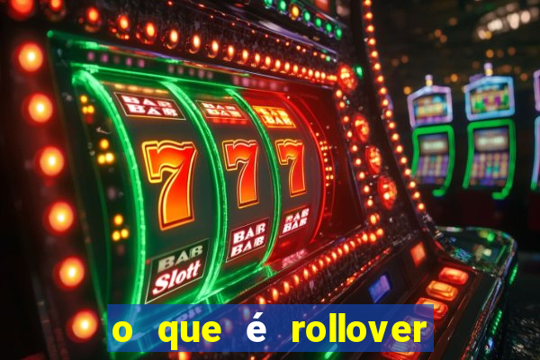 o que é rollover de aposta