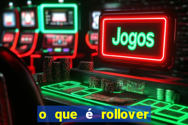 o que é rollover de aposta