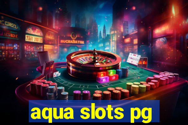 aqua slots pg