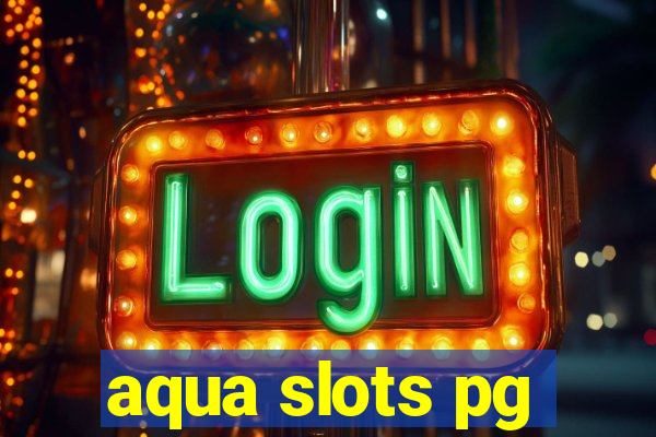 aqua slots pg