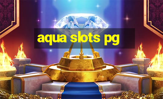 aqua slots pg