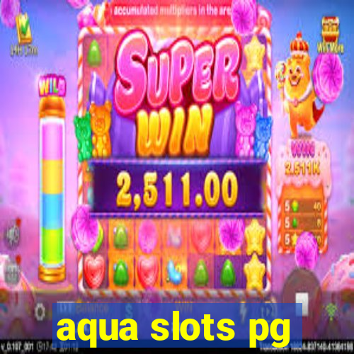 aqua slots pg