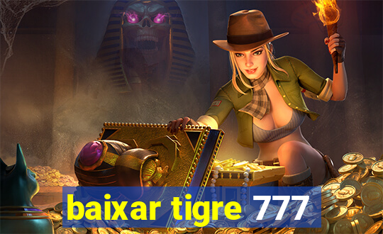 baixar tigre 777