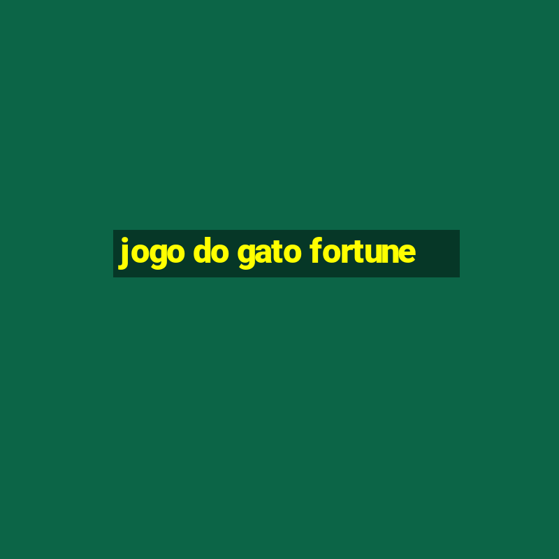 jogo do gato fortune