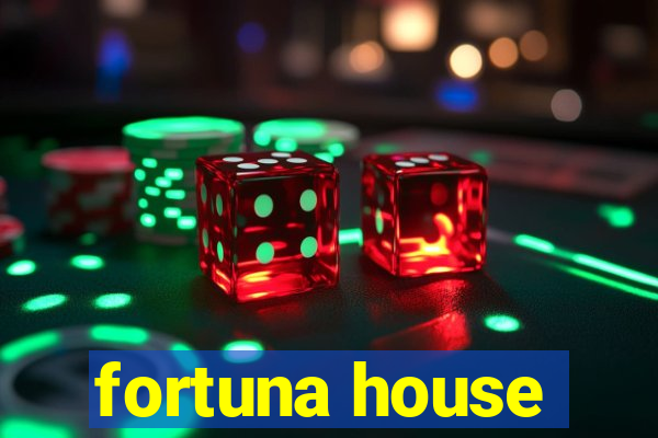 fortuna house