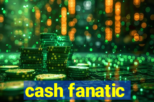 cash fanatic