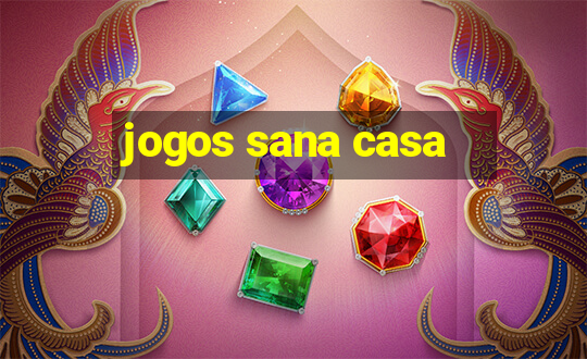 jogos sana casa