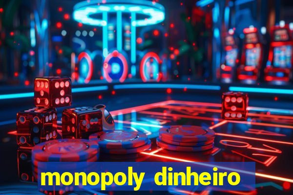 monopoly dinheiro