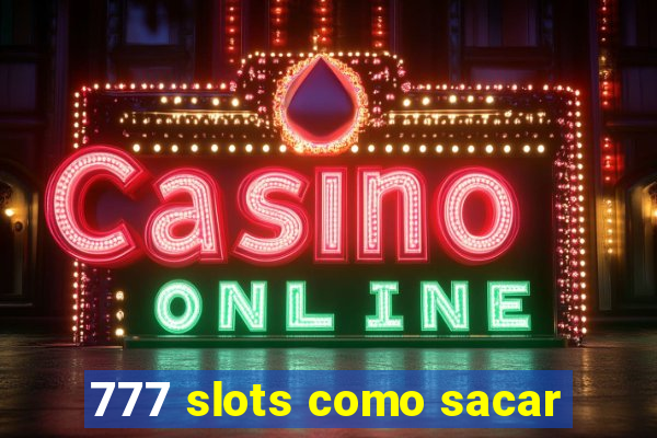 777 slots como sacar